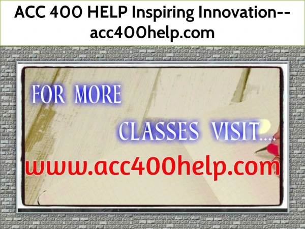ACC 400 HELP Inspiring Innovation--acc400help.com