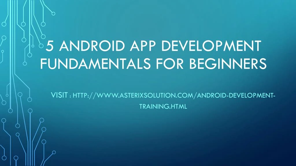 5 android app development fundamentals for beginners