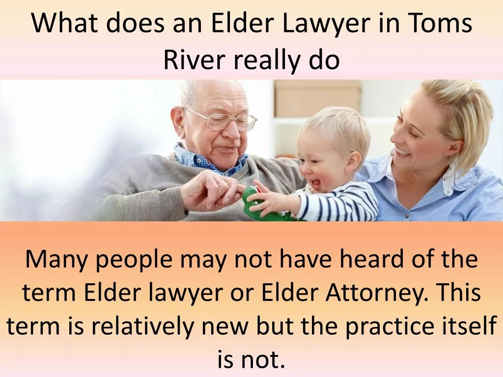 what does an elder lawyer in toms river really do