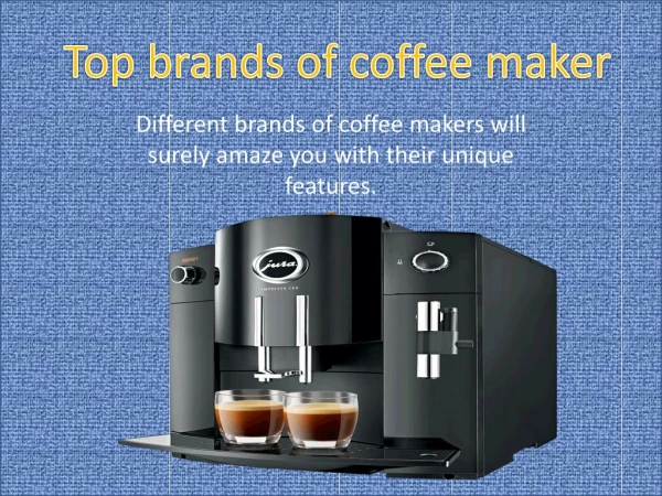 Trendy exclusive brands of coffee makers