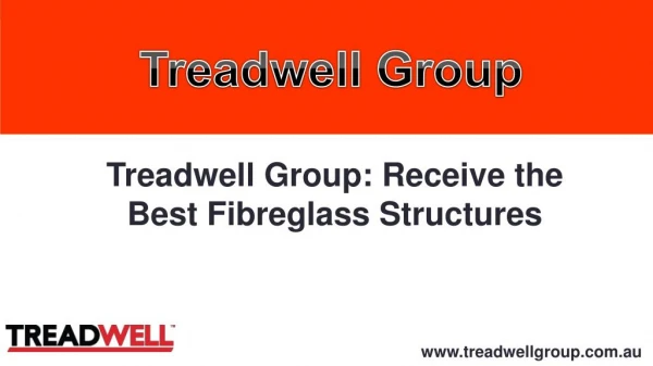 Treadwell Group: Receive the Best Fibreglass Structures