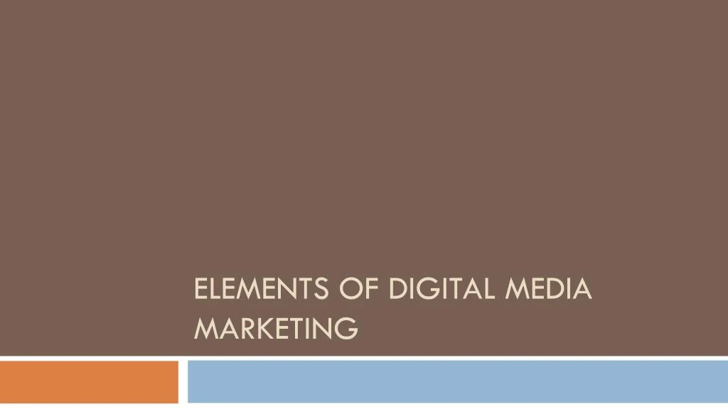 elements of digital media marketing