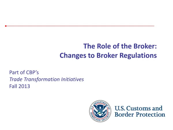 Part of CBP’s Trade Transformation Initiatives Fall 2013
