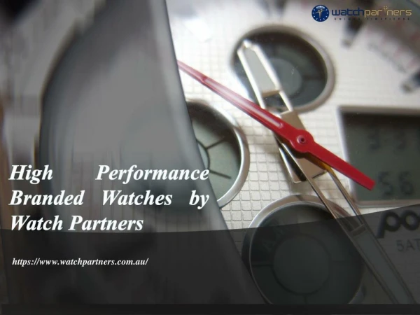 High Performance Branded Watches by WatchPartners