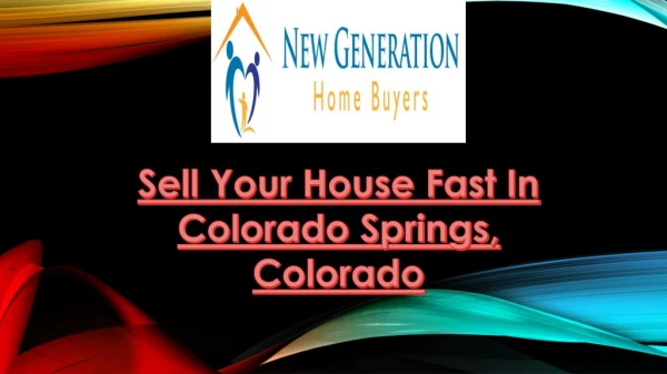 Sell your house fast in Colorado Springs