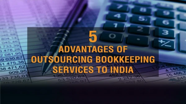 5 Advantages of Outsourcing Bookkeeping Services to India