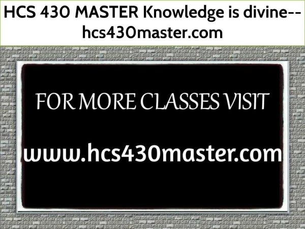 HCS 430 MASTER Knowledge is divine--hcs430master.com