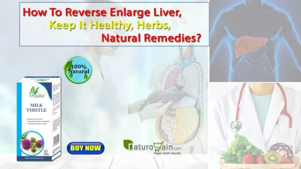 How to Reverse Enlarge Liver, Keep It Healthy, Herbs, Natural Remedies?