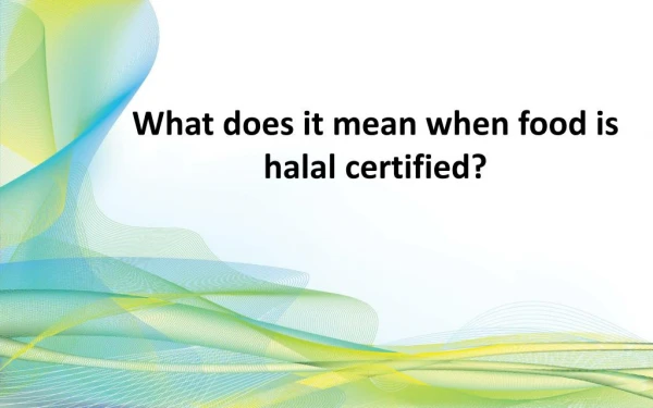 What does it mean when food is halal certified?