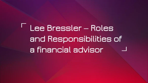 Lee Bressler – Roles and Responsibilities of a financial advisor