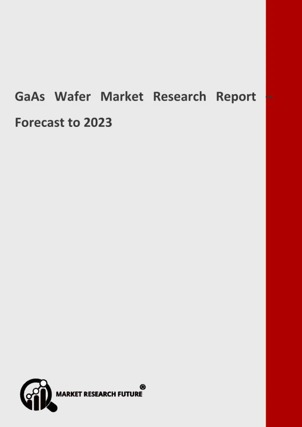 GaAs Wafer Market - Greater Growth Rate during forecast 2018 - 2023