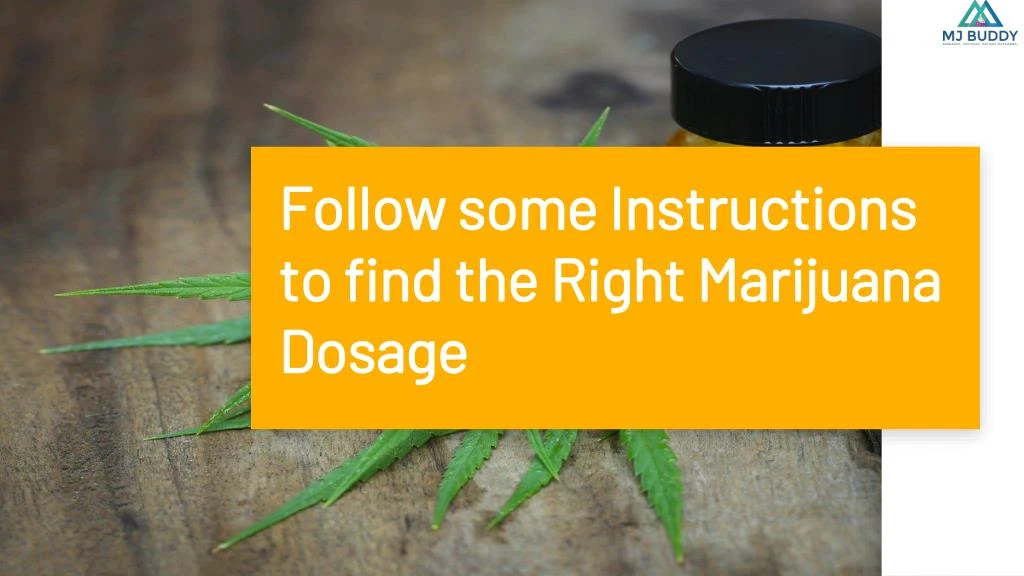 follow some instructions to find the right marijuana dosage