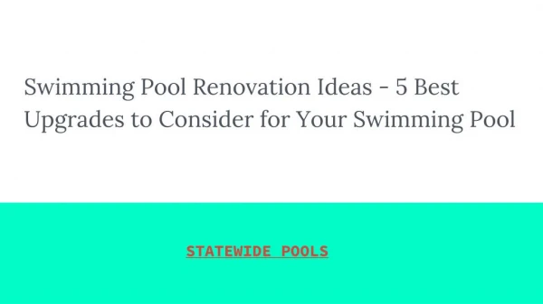 Swimming Pool Renovation Ideas - 5 Best Upgrades to Consider for Your Swimming Pool