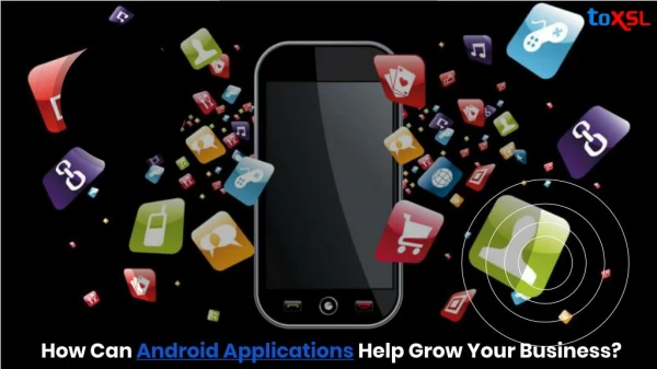 How Can Android Applications Help Grow Your Business?
