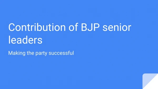 Various senior leaders are contributed in BJP Success