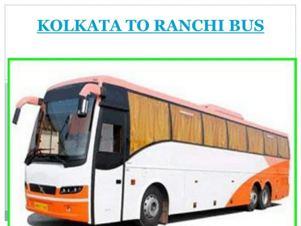 Kolkata to Ranchi Bus Service