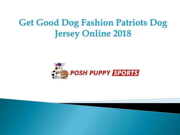 Get Good Dog Fashion Patriots Dog Jersey Online 2018