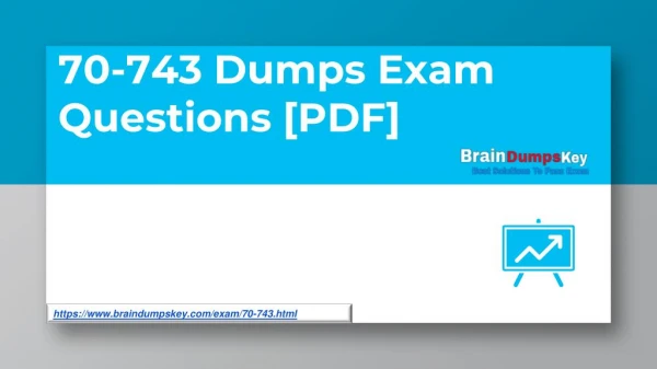 Download 70-743 Dumps PDF - Enhance your Ability to Pass 70-743 Exam