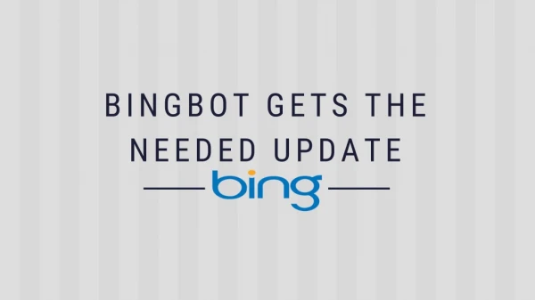 Bingbot Gets the Needed Update