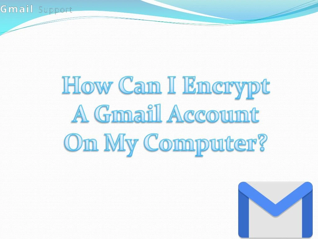 how can i encrypt a gmail account on my computer