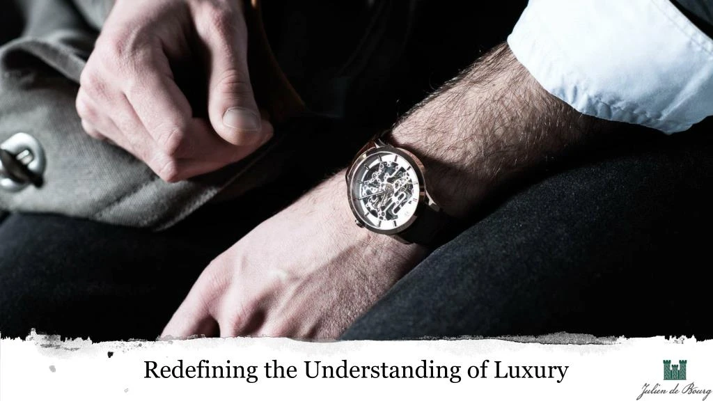 redefining the understanding of luxury