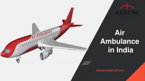Air Ambulance Services in India - Arrow Aircraft