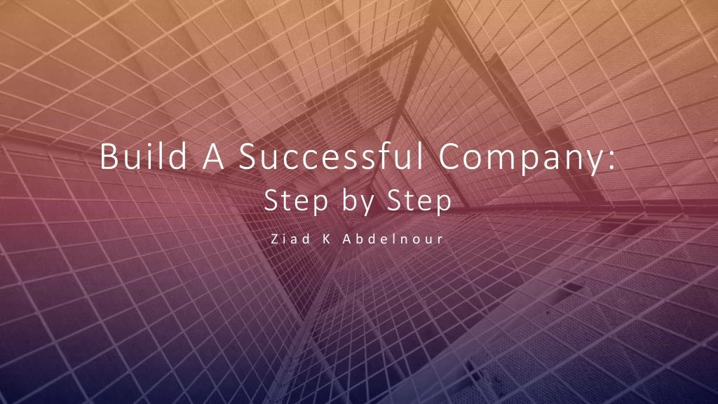 build a successful company step by step
