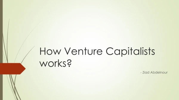 How Venture Capitals work by Ziad K Abdelnour