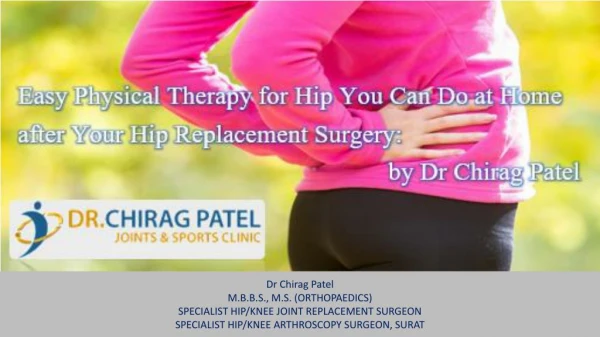 Easy Physical Therapy for Hip You Can Do at Home after Your Hip Replacement Surgery by Dr Chirag Patel