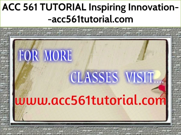 ACC 561 TUTORIAL Inspiring Innovation--acc561tutorial.com