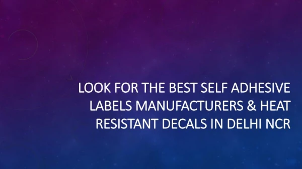 Look for the Best Self Adhesive Labels Manufacturers & Heat Resistant Decals in Delhi NCR
