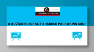 3 Advanced Ideas to Reduce Packaging Cost