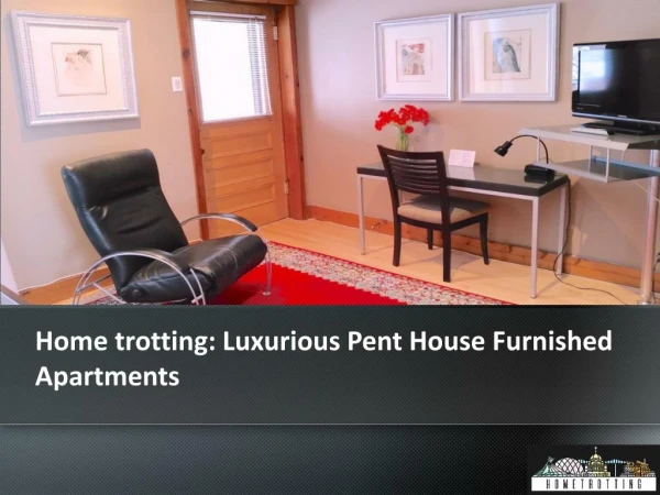 Home trotting Luxurious Pent House Furnished Apartments