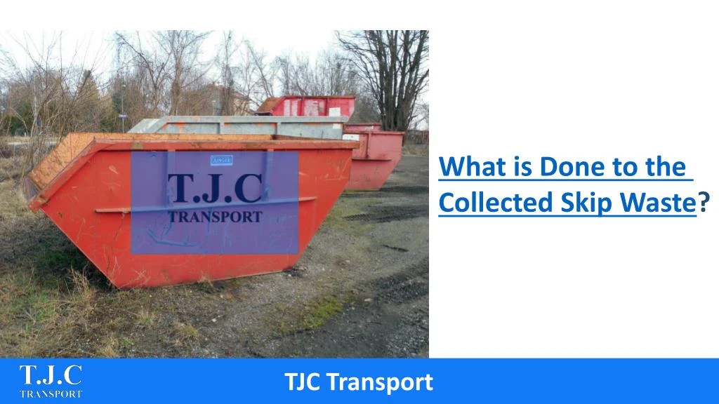 what is done to the collected skip waste