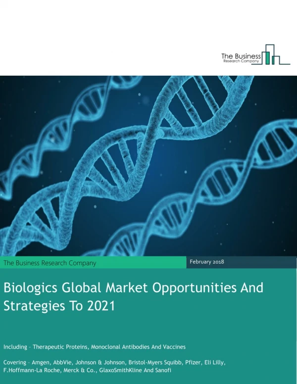 Biologics Global Market Opportunities And Strategies To 2021