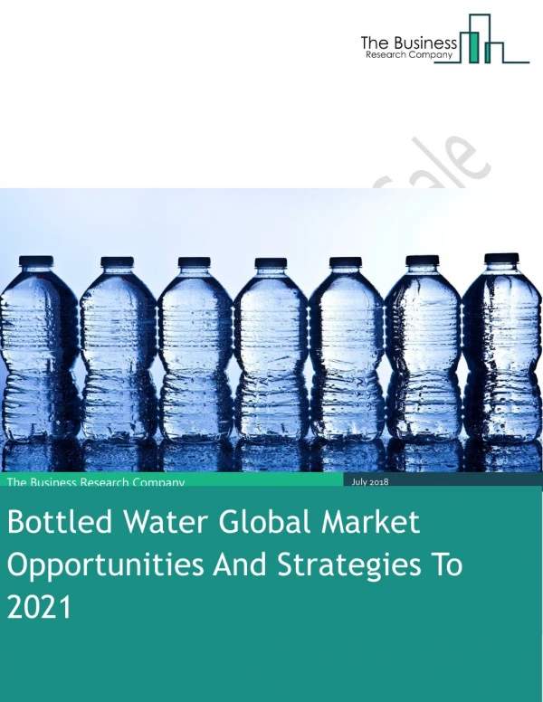 Bottled Water Global Market Opportunities And Strategies To 2021