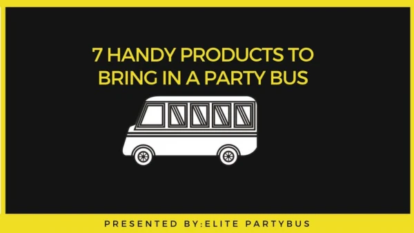 7 Handy Products To Bring In A Party Bus