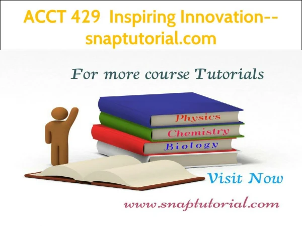 ACCT 429 Inspiring Innovation--snaptutorial.com