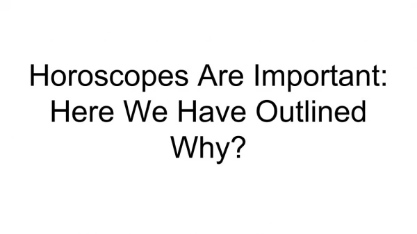 Horoscopes Are Important: Here We Have Outlined Why?