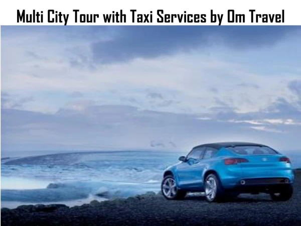 Multi City Tour with Taxi Services by Om Travel