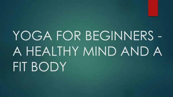 Yoga for Beginner - A Healthy Mind and A Fit Body