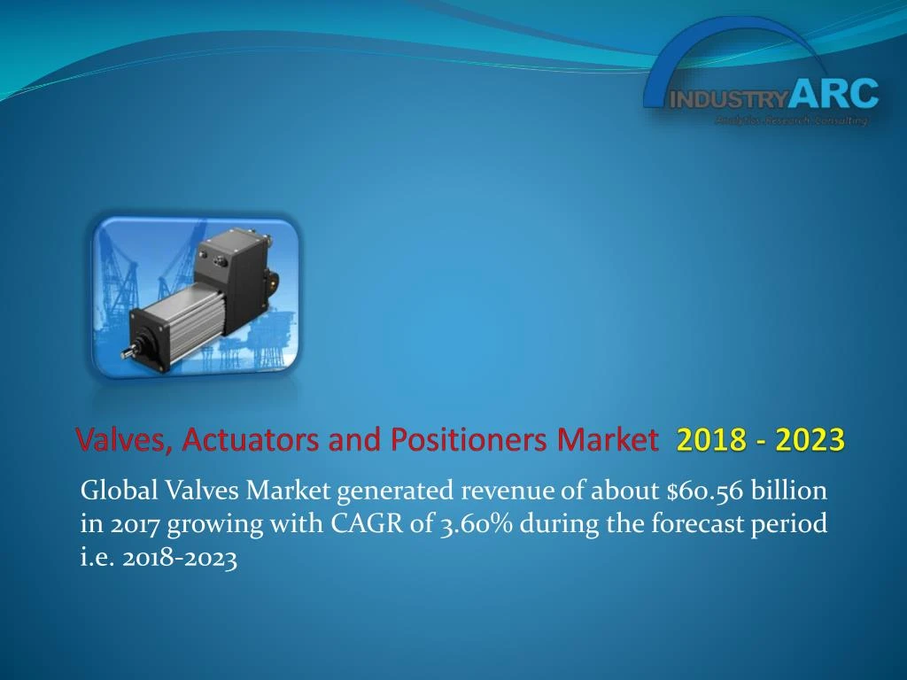 valves actuators and positioners market 2018 2023