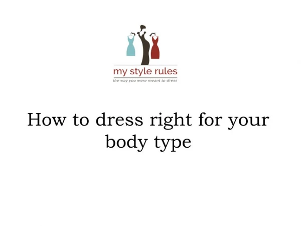 How to dress right for your body type