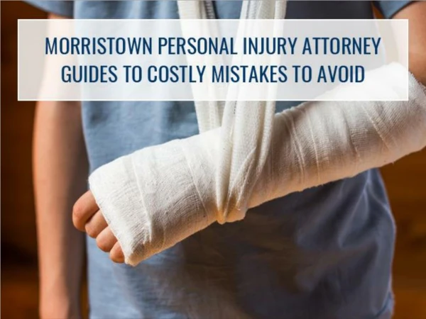 Morristown Personal Injury Attorney Guides to Costly Mistakes to Avoid