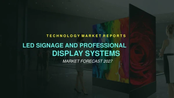 LED Signage And Professional Display Systems | Market Forecast 2027