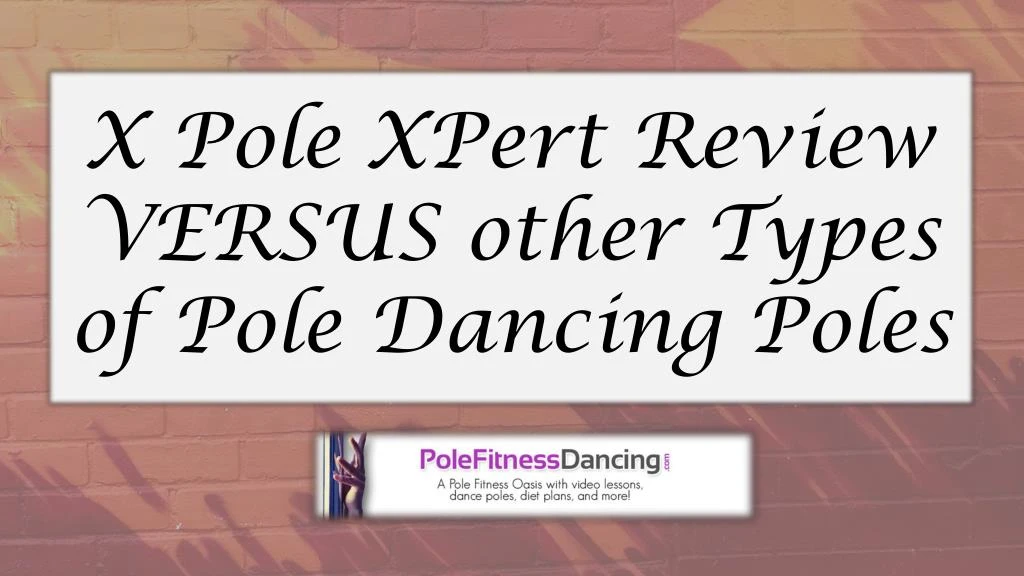 x pole xpert review versus other types of pole dancing poles