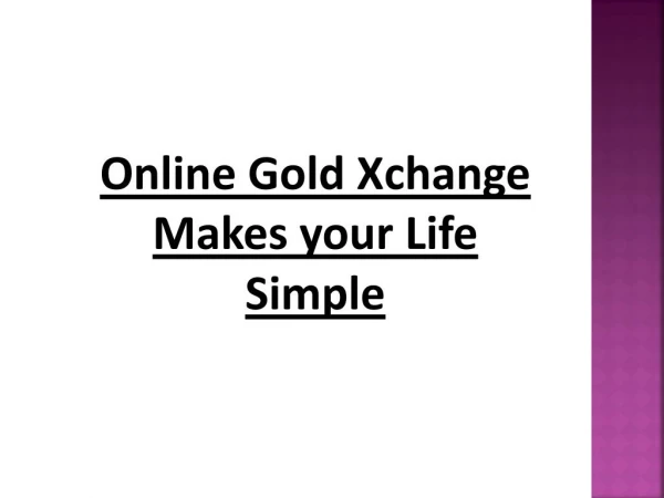 Online Gold Xchange Makes your Life Simple