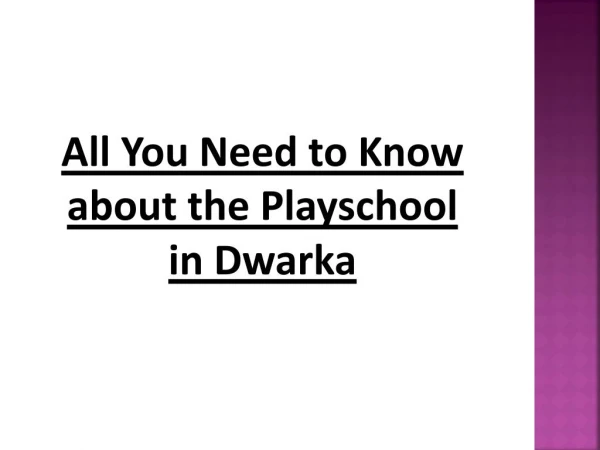 All You Need to Know about the Playschool in Dwarka