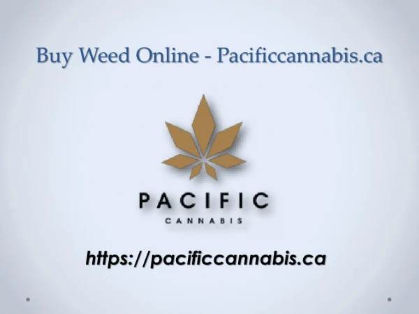 Buy Weed Online - pacificcannabis.ca