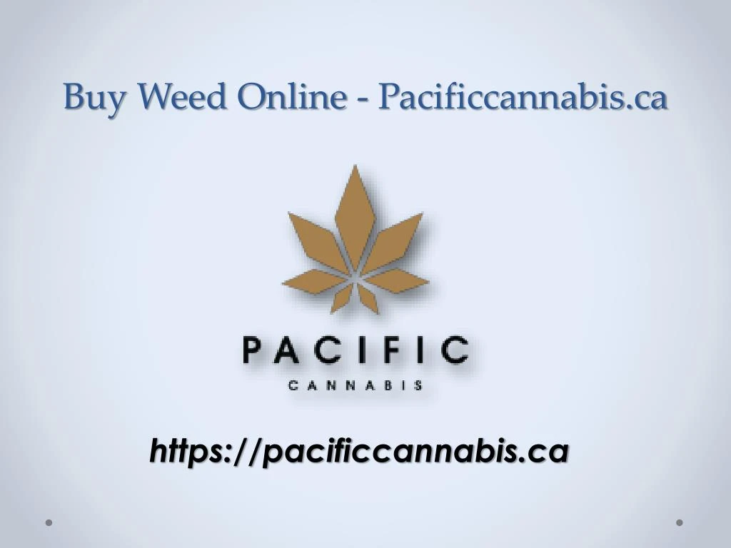 buy weed online pacificcannabis ca